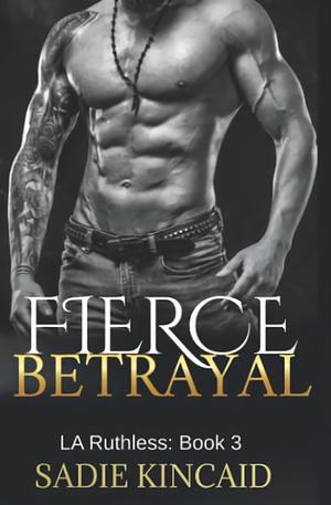 Fierce Betrayal by Sadie Kincaid