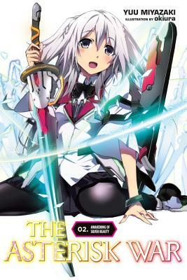 The Asterisk War, Vol. 2 (Light Novel): Awakening of Silver Beauty by Yuu Miyazaki