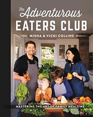 The Sock Monkey Cookbook: Cooking Fast 'n Fresh with WestMisha Collins by Misha Collins