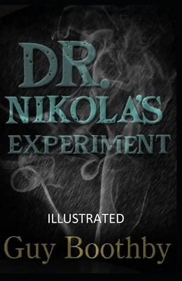 Dr. Nikola's Experiment Illustrated by Guy Boothby