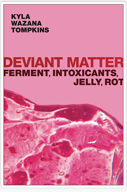 Deviant matter by Kyla Wazana Tompkins