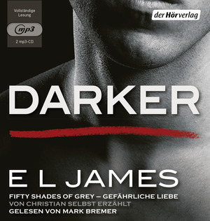 Darker - Fifty Shades of Grey. Gefährliche Liebe von Christian selbst erzählt by E.L. James