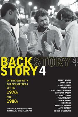 Backstory 4: Interviews with Screenwriters of the 1970s and 1980s by Patrick McGilligan