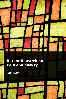 Recent Research on Paul and Slavery by John Byron