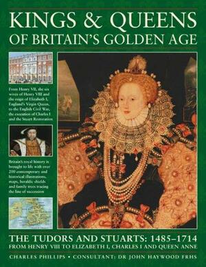 Kings & Queens of Ancient Britain: A Magnificent Chronicle of the First Rulers of the British Isles, from the Time of Bouddica and King Arthur to the Wars of the Roses, the Crusades and the Reign of Richard III by Charles Phillips