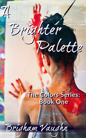 A Brighter Palette by Brigham Vaughn