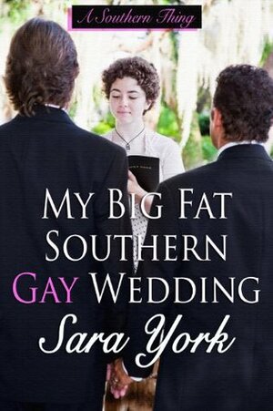 My Big Fat Southern Gay Wedding by Sara York