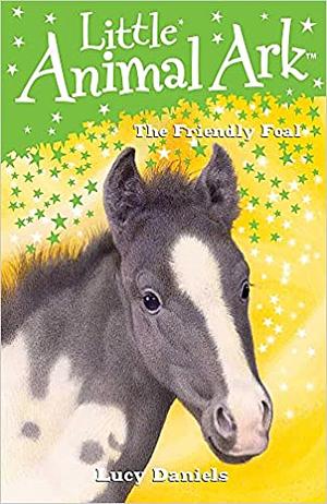 The Friendly Foal by Lucy Daniels