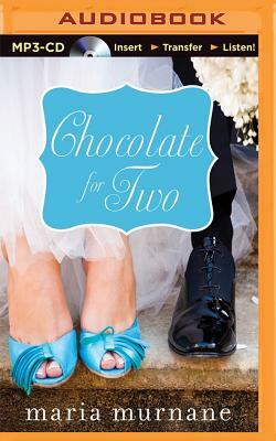 Chocolate for Two by Maria Murnane