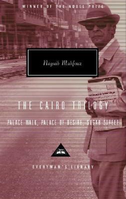 The Cairo Trilogy: Palace Walk, Palace of Desire, Sugar Street by Naguib Mahfouz