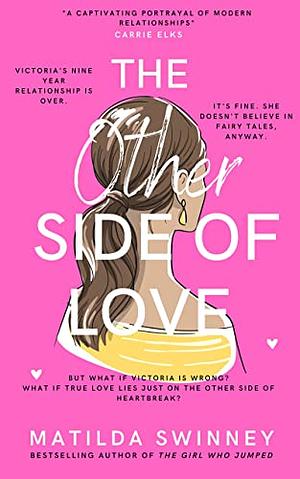 The Other Side of Love: The BRAND NEW enemies to lovers standalone steamy romcom by Matilda Swinney, Matilda Swinney