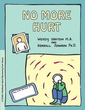 Grow: No More Hurt: A Child's Workbook about Recovering from Abuse by Wendy Deaton, Kendall Johnson