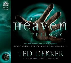 The Heaven Trilogy: Heaven's Wager, When Heaven Weeps, and Thunder of Heaven by Ted Dekker