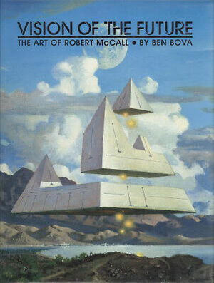 A Vision of the Future: The Art of Robert McCall by Robert McCall, Ben Bova