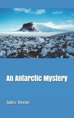 An Antarctic Mystery by Jules Verne