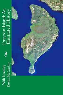 Drayton Island: An Illustrated History by Walt Grampp, Kevin McCarthy