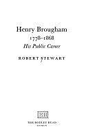 Henry Brougham, 1778-1868: His Public Career by Robert Stewart