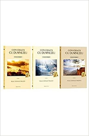 CONVERSATII CU DUMNEZEU. VOL. I, II SI III by Neale Donald Walsch