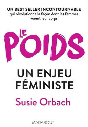 Le Poids Un Enjeu Feministe: Un Best Seller Incontournable Qui Revolutionne La Facon Dont Les Femmes Voient Leur Corps by Susie Orbach