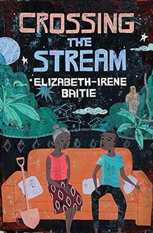 Crossing the Stream by Elizabeth-Irene Baitie
