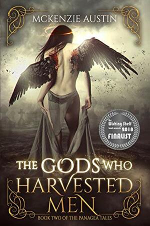 The Gods Who Harvested Men by McKenzie Austin