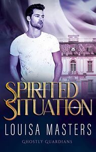 Spirited Situation by Louisa Masters