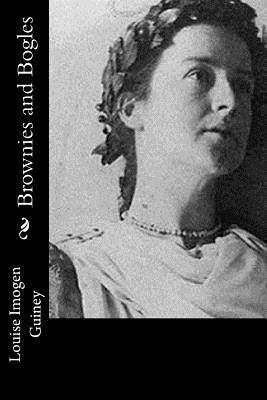 Brownies and Bogles by Louise Imogen Guiney