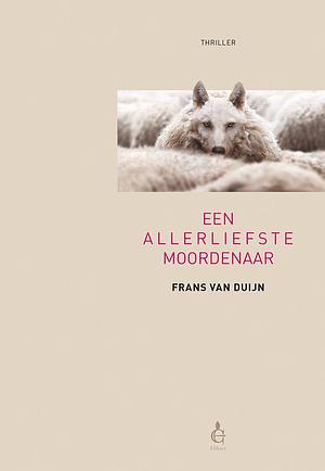 Een allerliefste moordenaar by Frans van Duijn