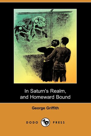 In Saturn's Realm, and Homeward Bound by George Chetwynd Griffith