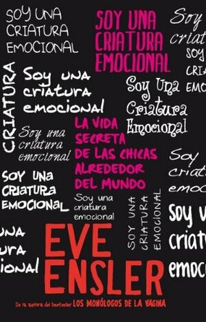 Soy una criatura emocional: La vida secreta de las chicas alrededor del mundo by Enrique Mercado, Eve Ensler