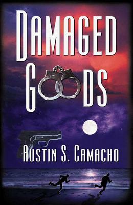 Damaged Goods by Austin S. Camacho