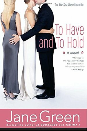 To Have and to Hold by Jane Green