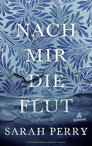 Nach mir die Flut by Sarah Perry