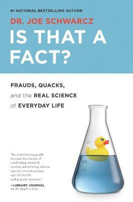 Is That a Fact?: Frauds, Quacks, and the Real Science of Everyday Life by Joe Schwarcz