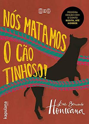 Nós matamos o Cão Tinhoso! by Luís Bernardo Honwana