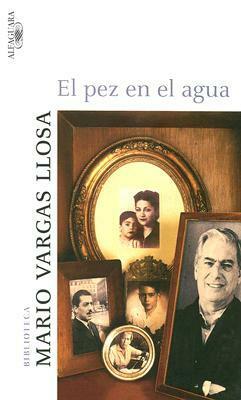 El pez en el agua by Mario Vargas Llosa