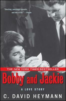 Bobby and Jackie: A Love Story by C. David Heymann