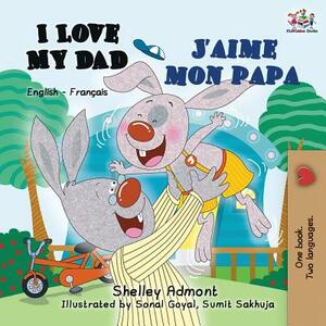 I Love My Dad J'aime mon papa by Kidkiddos Books, Shelley Admont