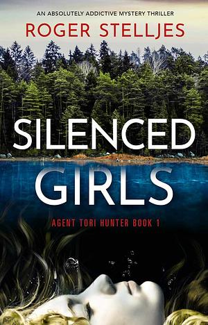 Silenced Girls: An absolutely addictive mystery thriller by Roger Stelljes