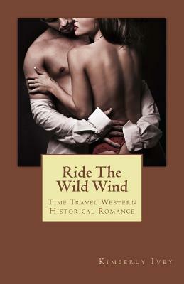 Ride The Wild Wind by Kimberly Ivey