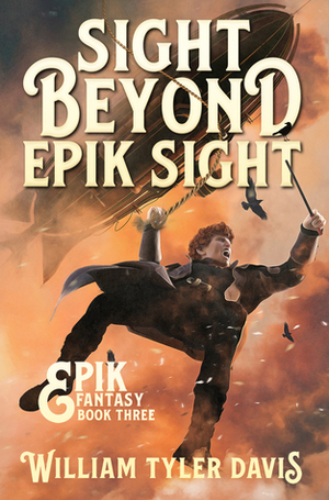 Sight Beyond Epik Sight by William Tyler Davis