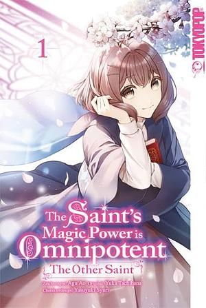 The Saint's Magic Power is Omnipotent: The Other Saint 01 by Yuka Tachibana