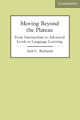 Moving Beyond the Plateau: From Intermediate to Advanced Levels in Language Learning by Jack C. Richards