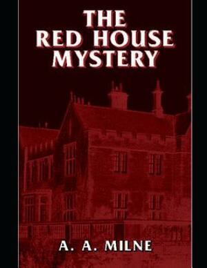 The Red House Mystery (Annotated) by A.A. Milne