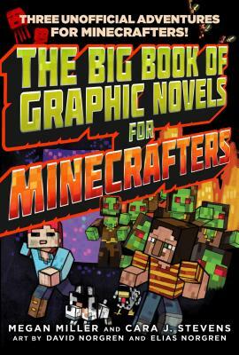 The Big Book of Graphic Novels for Minecrafters: Three Unofficial Adventures by Megan Miller, Cara J. Stevens