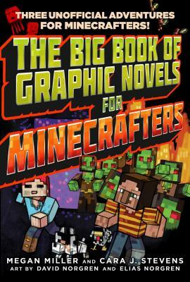 The Big Book of Graphic Novels for Minecrafters: Three Unofficial Adventures by Cara J. Stevens, Megan Miller