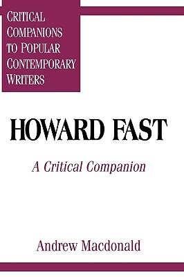 Howard Fast: A Critical Companion by Andrew F. MacDonald
