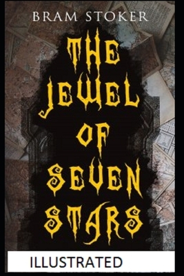 The Jewel of Seven Stars Illustrated by Bram Stoker