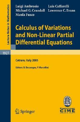 Calculus of Variations and Nonlinear Partial Differential Equations: Lectures Given at the C.I.M.E. Summer School Held in Cetraro, Italy, June 27-July by Luigi Ambrosio