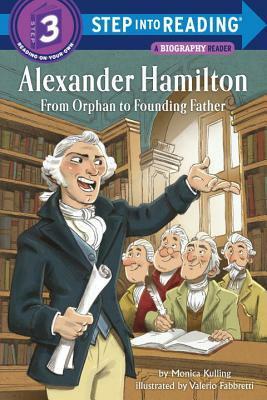 Alexander Hamilton: From Orphan to Founding Father by Monica Kulling